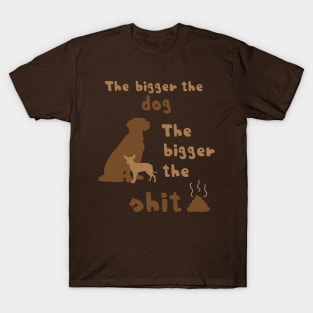 The Bigger the Dog... T-Shirt